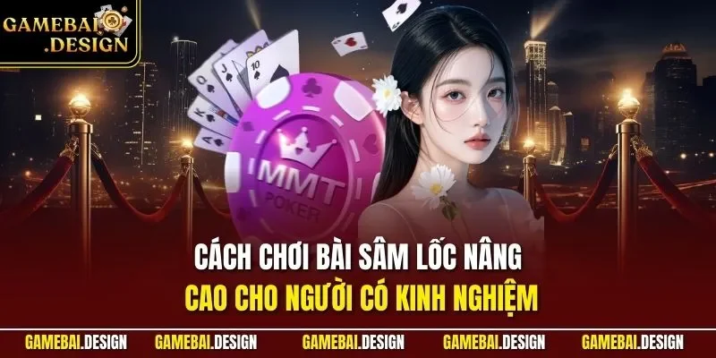 Chiến Thuật Đánh Sâm Lốc| Bí Quyết Chuẩn Chính Cho Người Mới 4 Cách chơi bài Sâm Lốc nâng cao cho người có kinh nghiệm